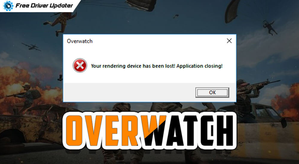 Fix Your Rendering Device Has Been Lost Overwatch Error [Solved]