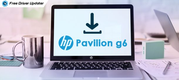 Hp Pavilion G6 Drivers Download For Windows 11 10 8 7 3 Easy Steps 7777