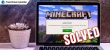 how to fix minecraft launcher not launching windows 10