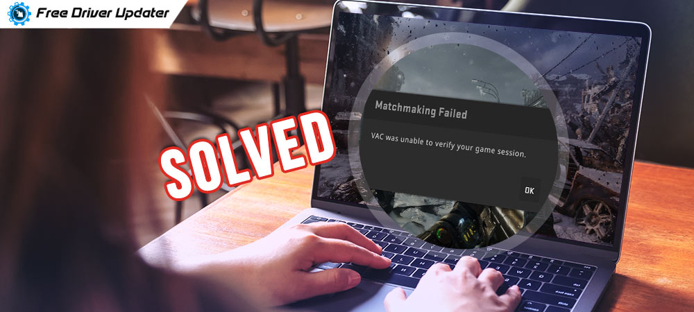 VAC Was Unable to Verify the Game Session {Solved 2020}