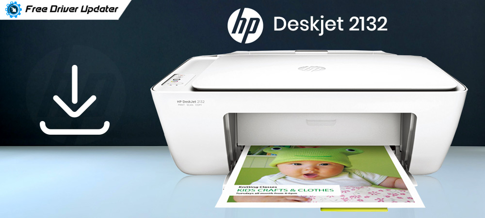 Hp Deskjet 2132 Driver Free Download, Install and Update on Your Windows PC