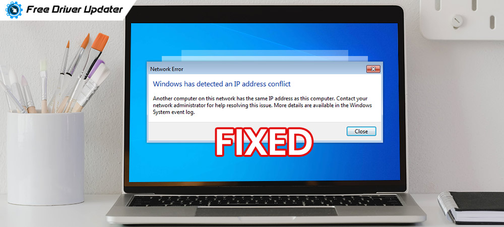 'Windows Has Detected An IP Address Conflict' Error [Fixed]