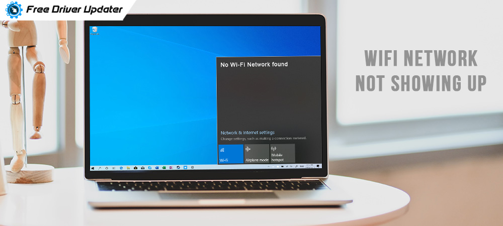 How to Fix WiFi Network Not Showing Up on Windows 10 [Useful Tips]