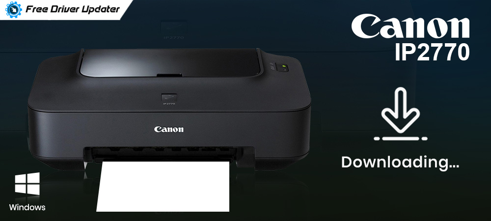 Download and Install Canon IP2770 Printer Driver on Windows 10