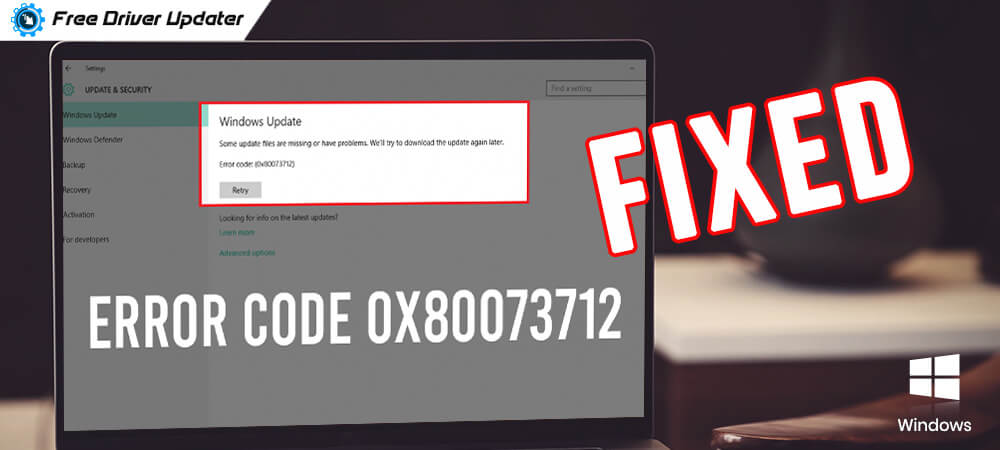 How-to-fix-error-code-0x80073712-on-Windows-PC