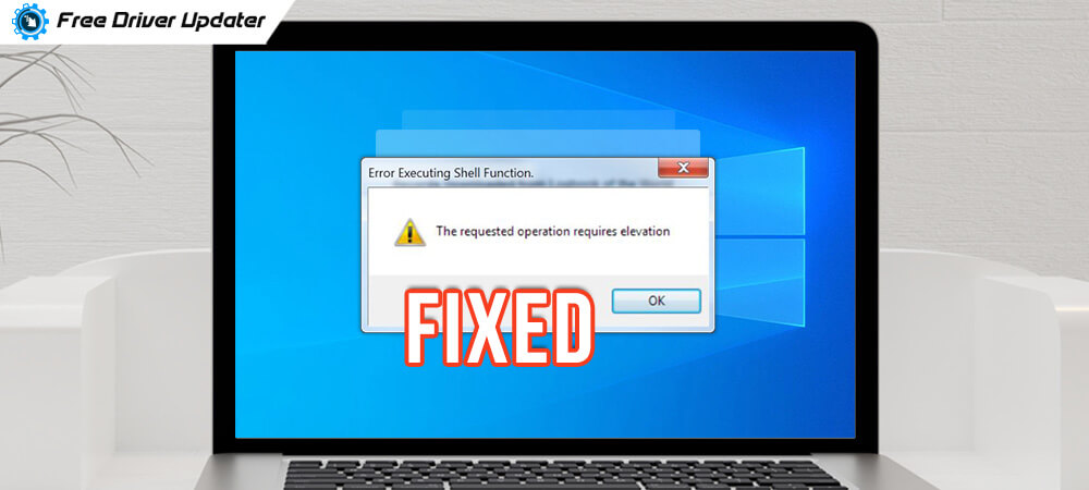 Fix-The-Requested-Operation-Requires-Elevation-Error-Windows