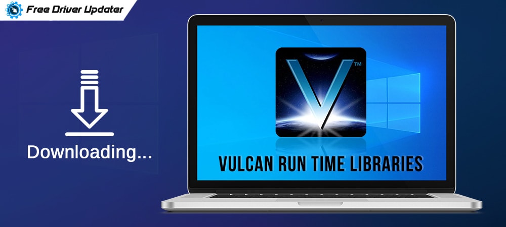 What-is-vulcan-run-time-libraries-and-download-on-Windows-10