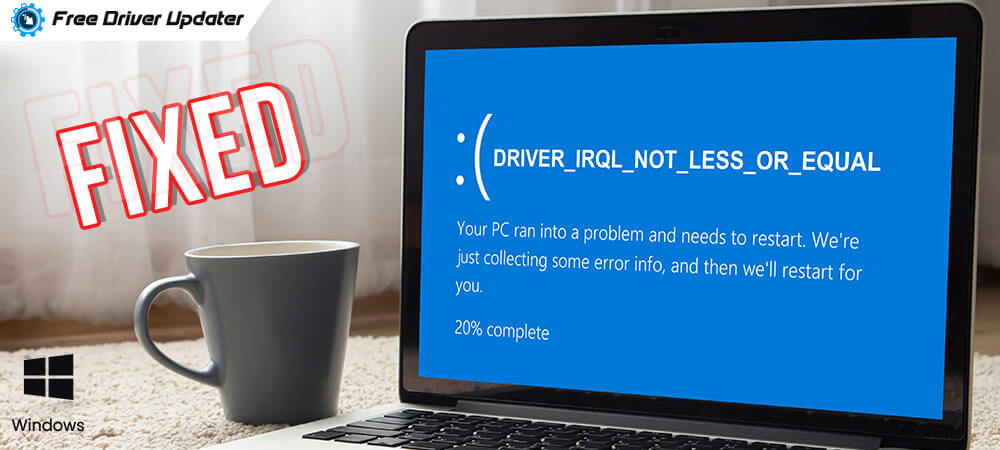 windows 10 driver irql not less or equal fix