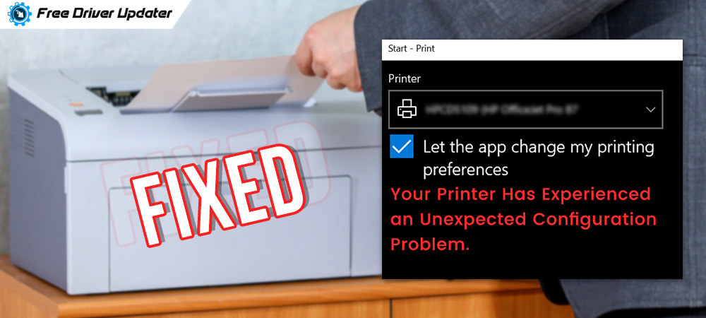 Fixed-Your-Printer-Has-Experienced-an-Unexpected-Configuration-Problem