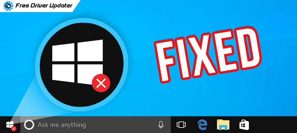 Windows 10 Start Button Not Working [FIXED]