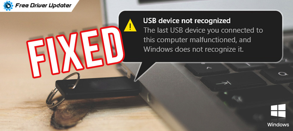 USB Device Not Recognized on Windows 10 [Fixed]