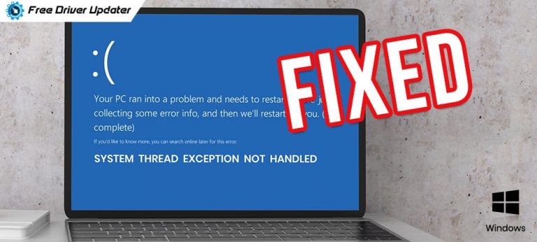 How to Fix “System Thread Exception Not Handled” Error on Windows 10