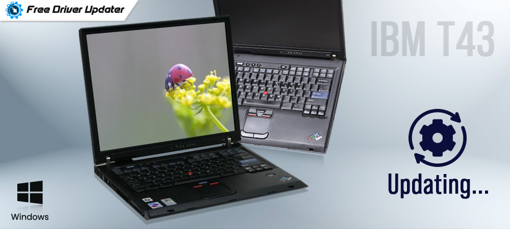 IBM ThinkPad T43 Drivers Download, Install and Update for Windows PC