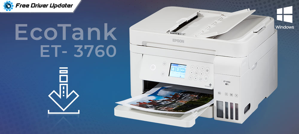 Epson EcoTank ET- 3760 Driver Download, Install and Update for Windows PC