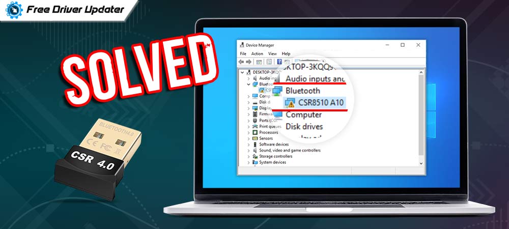 Fix CSR8510 A10 Driver Issues In Windows 10? {SOLVED}