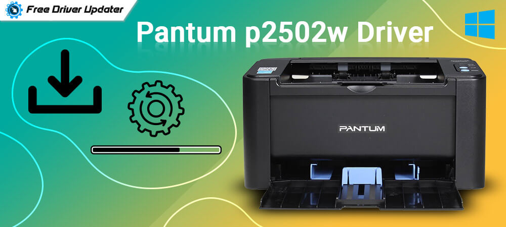 Download and Update Pantum p2502w Driver on Windows PC