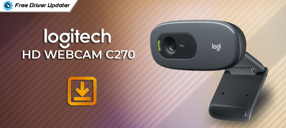 Logitech HD Webcam C270 Driver Download and Update on Windows 10/11