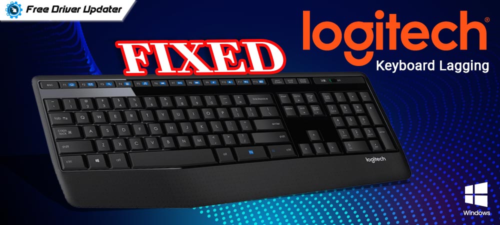 How to Fix Logitech Keyboard Lagging on Windows 11, 10, 8, 7 PC