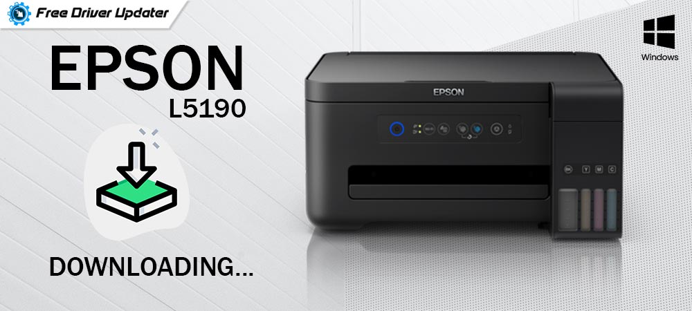 Epson L5190 Driver Download and Update on Windows 10, 8, 7