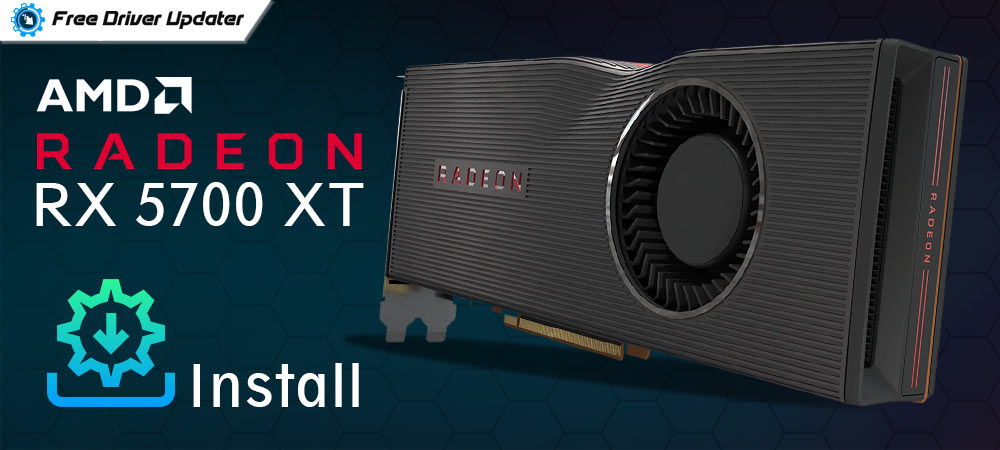 How to Download, Update and Install AMD RX 5700 XT Drivers [Easily]