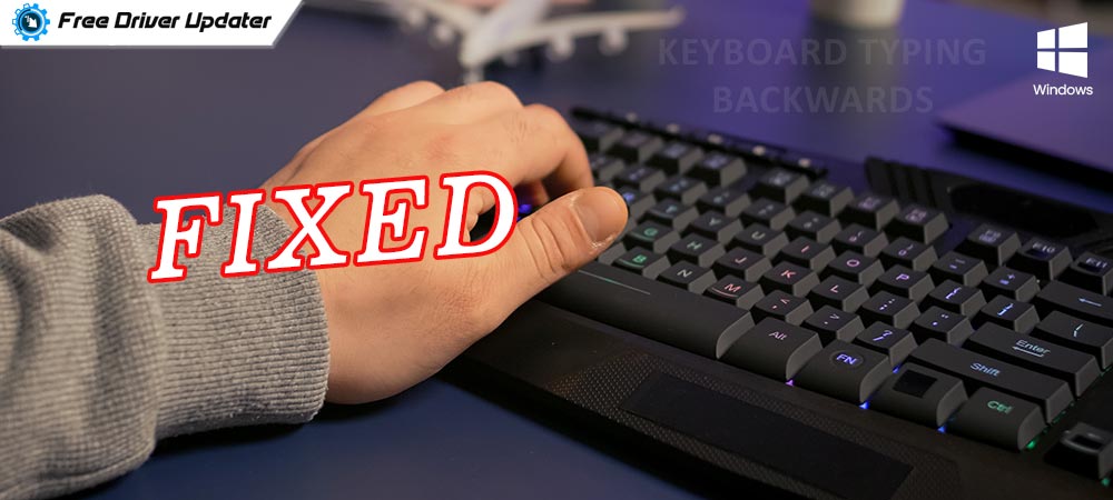 How to Fix Keyboard Typing Backwards in Windows 11/10 {Easily}