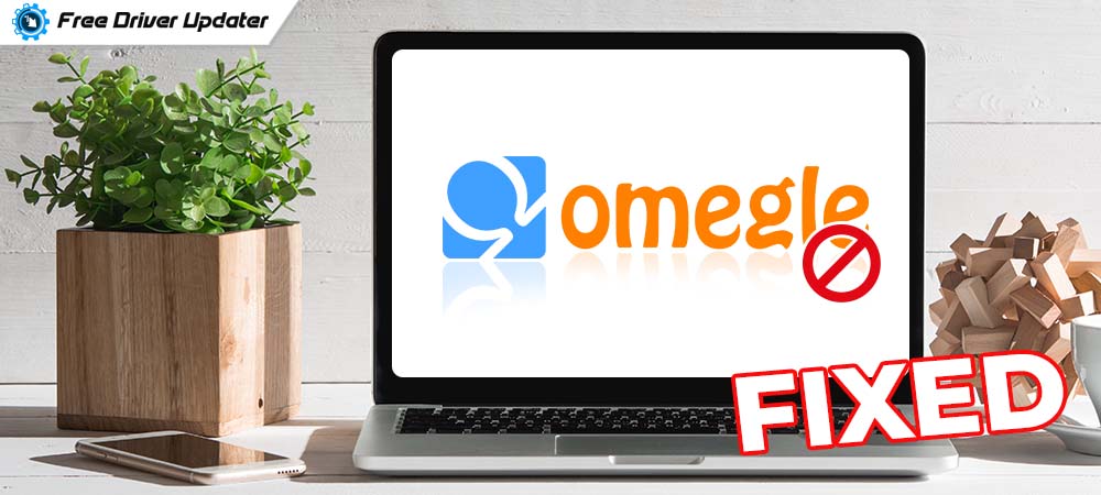 How to Fix Omegle Camera Not Working in Windows PC