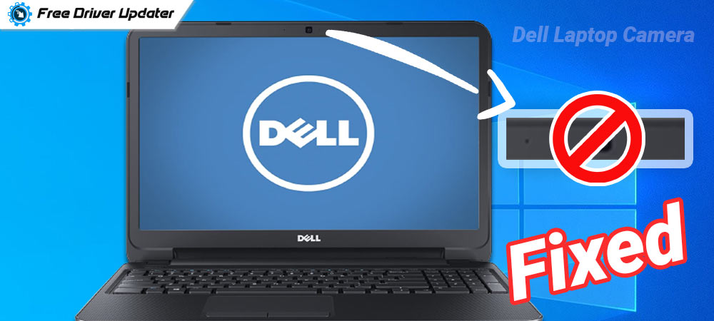 FIXED] Dell Laptop Camera not Working in Windows 11,10,8,7