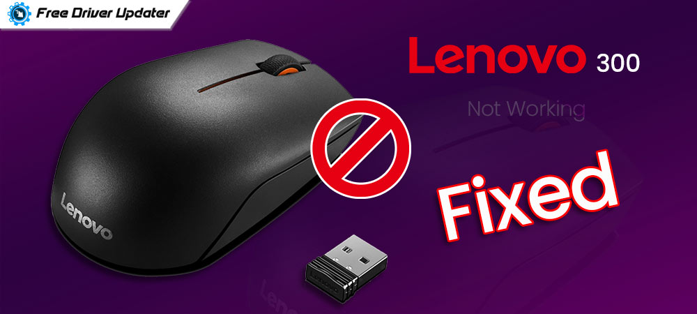 How to Fix Lenovo 300 Mouse not Working - Free Driver Updater