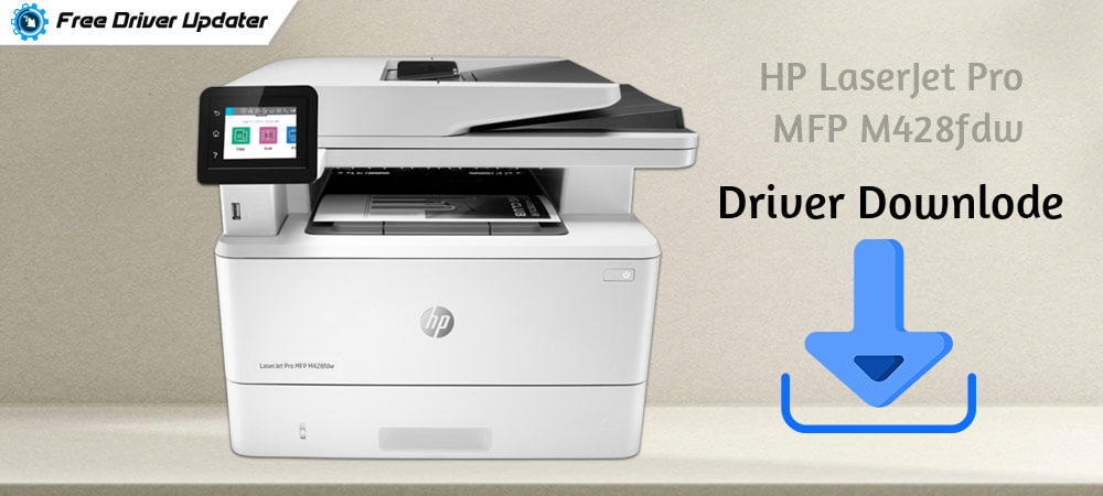 HP LaserJet Pro MFP M428fdw Driver Download and Update