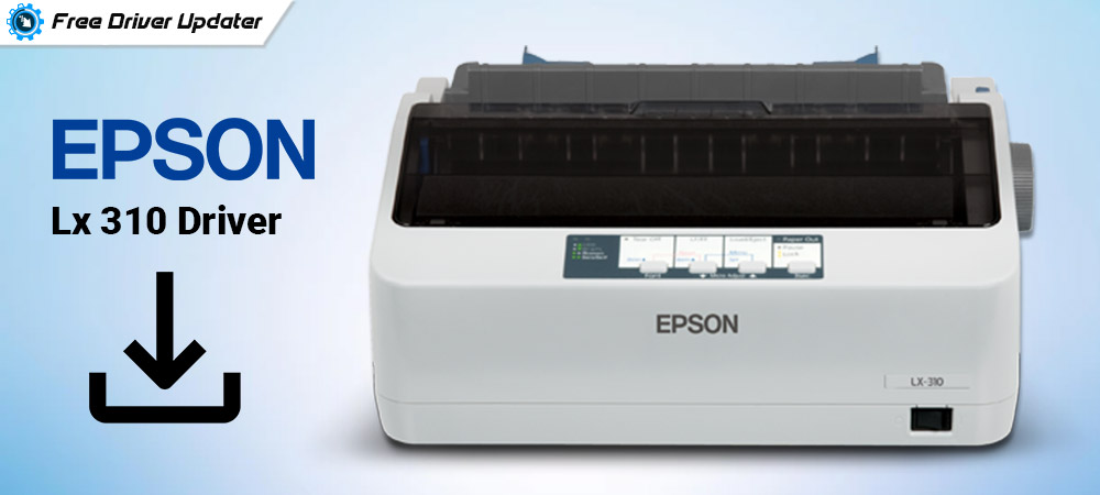 How to download and install Epson LX 310 Driver for windows 11, 10, 8, and 7