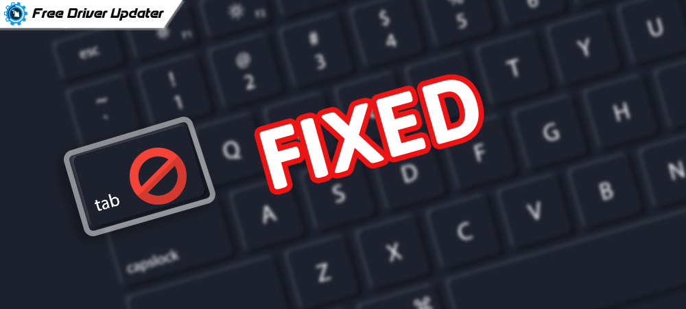 How to Fix Keyboard Tab Key not Working in Windows 11,10, 8, 7