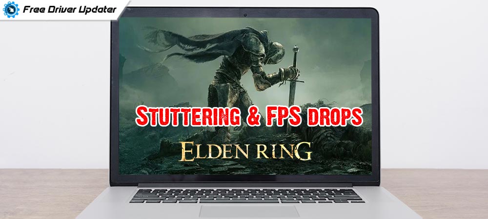 How To Fix Stuttering And FPS Drops In Elden Ring PC?