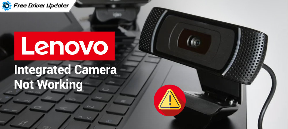 How To Fix Lenovo Integrated Camera Not Working On Windows 10/11