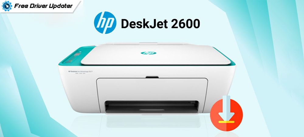 HP DeskJet 2600 Driver Download For Free On Windows 10, 8, 7