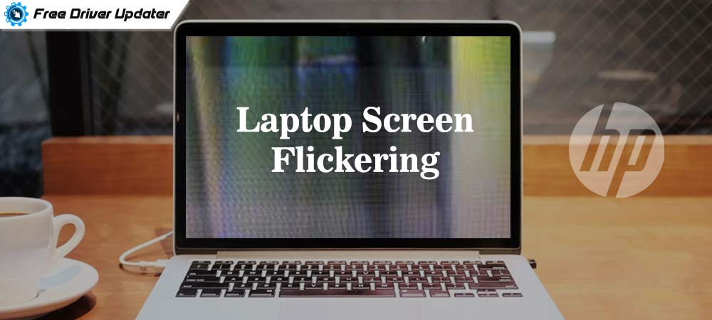 How To Fix HP Laptop Screen Flickering in Windows 11,10 [Easily]